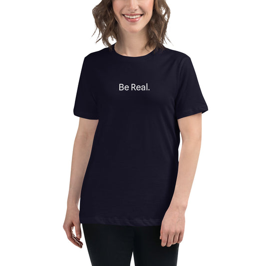 Be Real. Women's Relaxed T-Shirt - Art of Being You