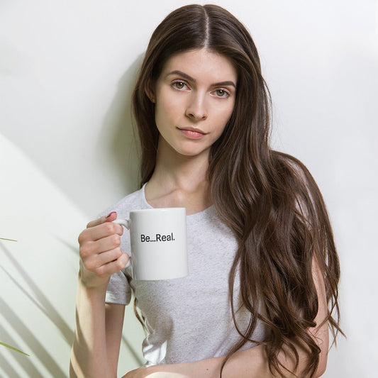 Be...Real. Coffee Mug - Art of Being You