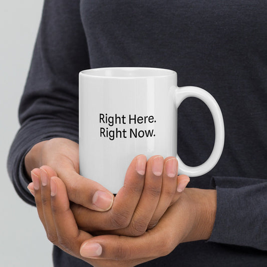 Right here. Right now. Coffee Mug - Art of Being You